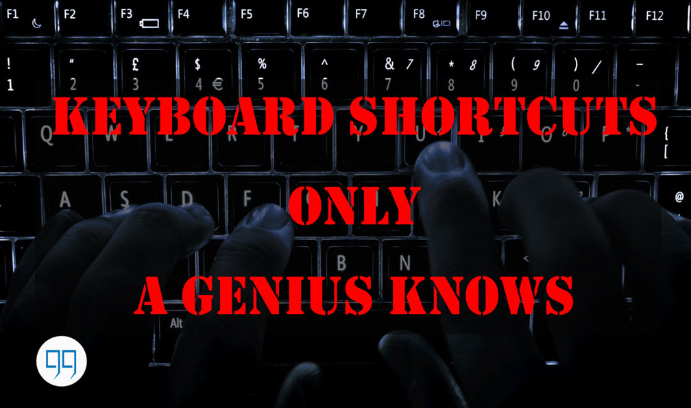 keyboard shortcuts only for genius people
